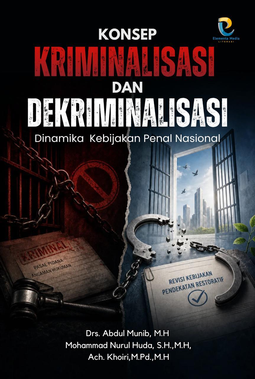 Konsep Kriminalisasi dan Dekriminalisasi:  Dinamika  Kebijakan Penal Nasional